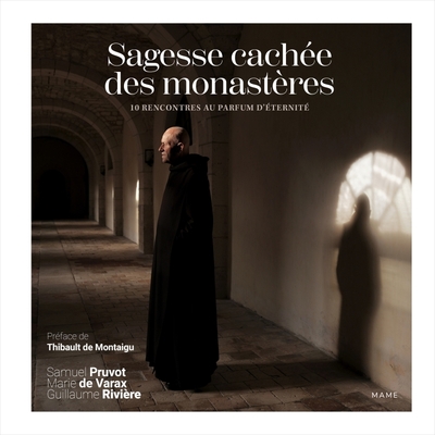 Sagesse cachée des monastères - 10 rencontres au parfum d'éternité