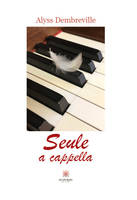 Seule a cappella - Alyss Dembreville