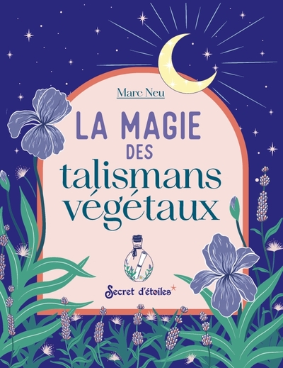 La magie des talismans végétaux - Marion Kieu, Marc Neu