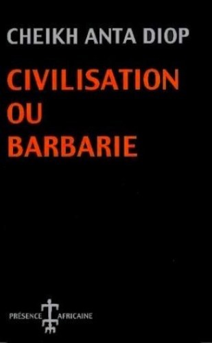 Civilisation ou barbarie / Anthropologie sans complaisance