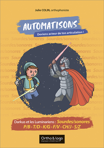 Automatisons - Darkus et les Luminariens : Sourdes/sonores P/B - T/D - K/G - F/V