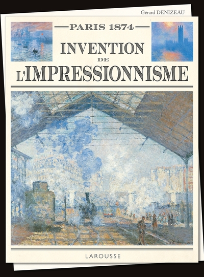 Paris 1874 - Invention de l'Impressionnisme - Gérard Denizeau