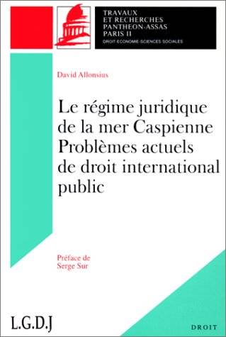 Le régime juridique de la mer Caspienne, problèmes actuels de droit international public