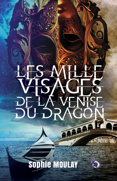 Les mille visages de la Venise du dragon - Sophie Moulay