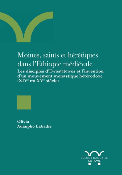 Moines, saints et hérétiques  dans l’Éthiopie médiévale