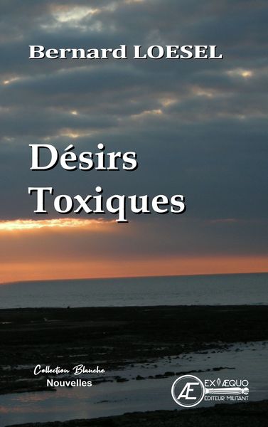 Désirs toxiques - Bernard Loesel