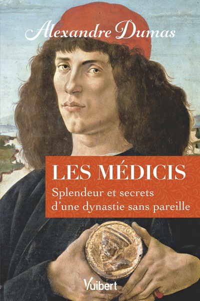 Les Médicis, Splendeur Et Secrets D’Une Dynastie Sans Pareille