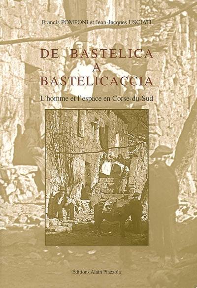 De Bastelica A Bastelicaccia, L'Homme Et L'Espace En Corse Du Sud, L'Homme Et L'Espace En Corse-Du-Sud