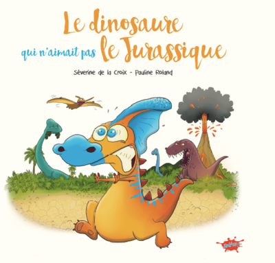 Le dinosaure qui n'aimait pas le Jurassique - Séverine De le croix