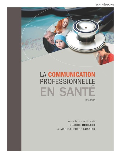 La communication professionnelle en santé - Claude RICHARD, Marie-Thérèse LUSSIER