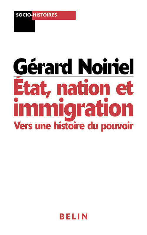 État, nation et immigration - Gérard Noiriel