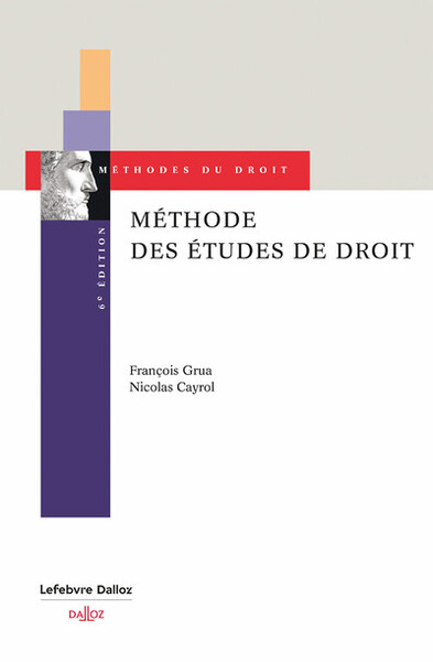 Méthode des études de droit. Conseils pour le cas pratique, le commentaire et la dissertation. 6e éd