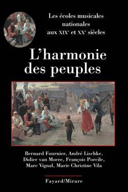 L'harmonie des peuples / les écoles musicales nationales aux XIXe et XXe siècles