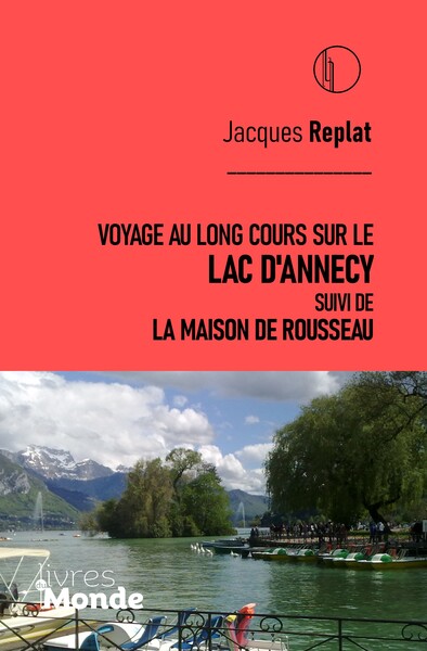Voyage au long cours sur le lac d'Annecy: Suivi de La Maison de Rousseau