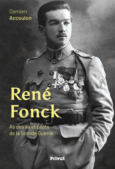 René Fonck / As Des As Et Pilote De La Grande Guerre, As Des As Et Pilote De La Grande Guerre