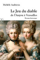 Le Jeu Du Diable : De L Anjou A Versailles