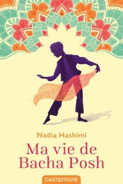 Ma vie de Bacha Posh - Nadia Hashimi