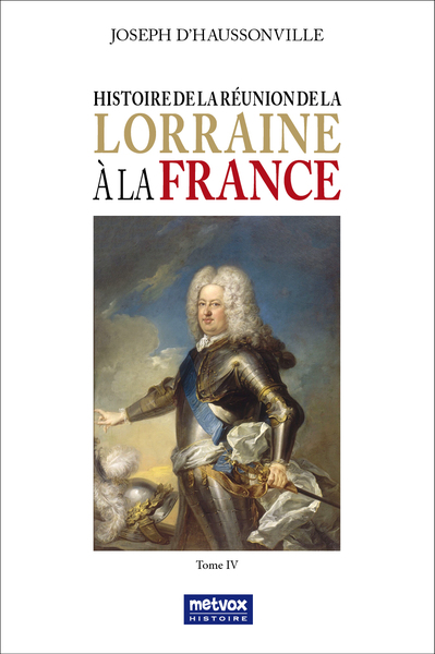 Histoire de la réunion de la Lorraine à la France - Volume 4