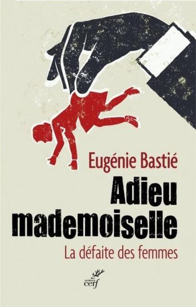 Adieu mademoiselle - Eugénie Bastié