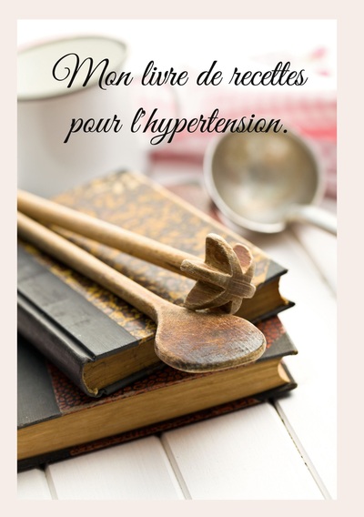 Mon livre de recettes pour l'hypertension.