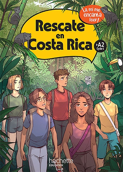 Rescate En Costa Rica Cycle 4 >A2 - Livre Élève - Ed. 2024 - Delphine Palazon, Florence Touya, Anthony Straub, Sergio López