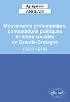 Agrégation Anglais 2025 - Mouvements protestataires, contestations politiques et luttes sociales en Grande-Bretagne (1811-1914)