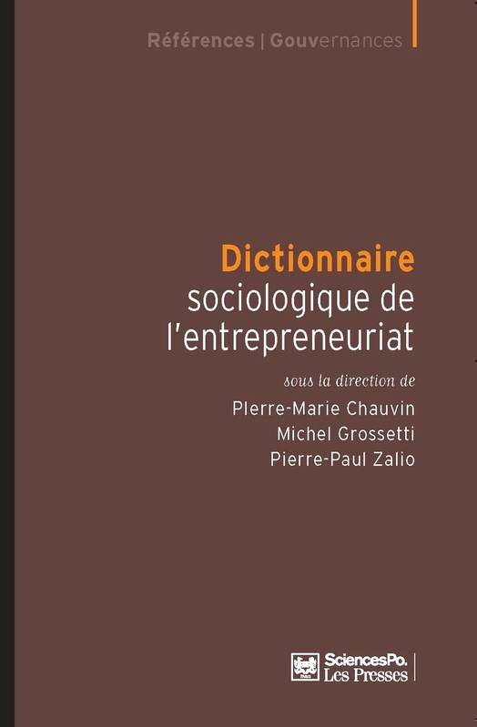 Dictionnaire sociologique de l'entrepreneuriat - Pierre-Marie CHAUVIN, Michel GROSSETTI, Pierre-Paul ZALIO