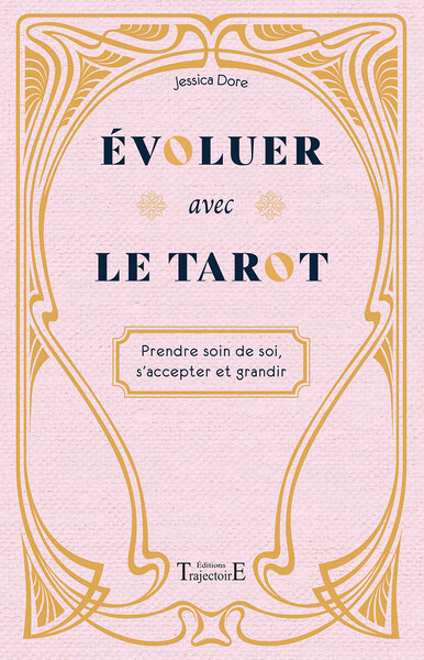 Evoluer avec le tarot - Prendre soin de soi, s'accepter et grandir