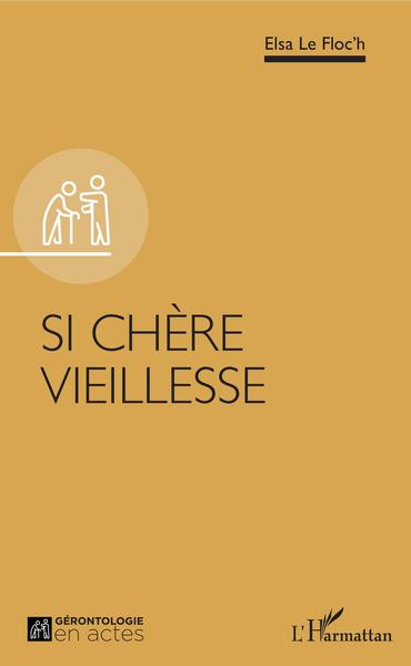 Si chère vieillesse - Elsa Le Floc'h