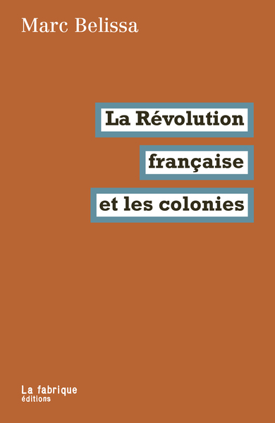 La Révolution française et les colonies - Marc Belissa