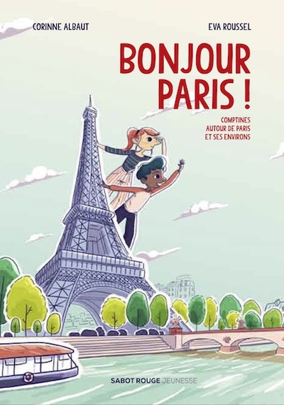 Bonjour Paris ! - Comptines Autour De Paris Et Ses Environs