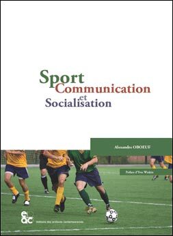 Sport, communication et socialisation - Alexandre Oboeuf