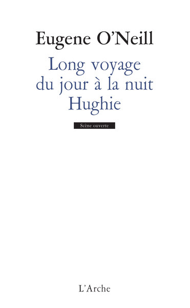 Long voyage du jour à la nuit / Hughie - Eugene O'Neill