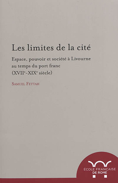 les limites de la cite : espace, pouvoir et societe a livourne au temps du port