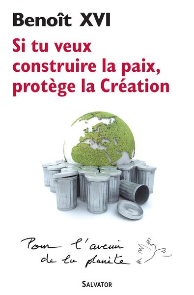 Si tu veux construire la paix, protège la création