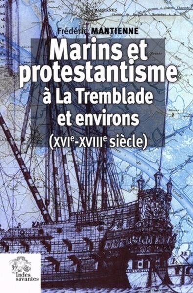 Marins et protestantisme à La Tremblade et environs (XVIe-XVIIIe siècles)