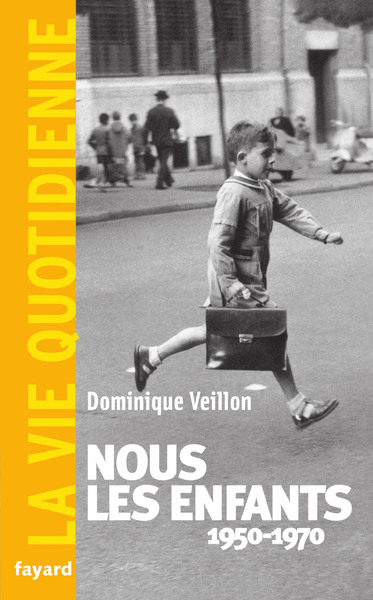 Nous les enfants 1950-1970.La Vie Quotidienne