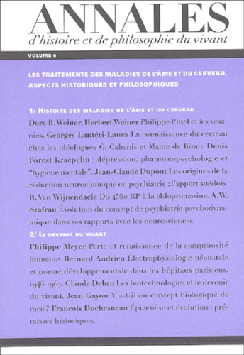 Annales d'histoire et de philosophie du vivant Volume 6 : Les traitements des maladies de l'âme et du cerveau, aspects historiques et philosophiques