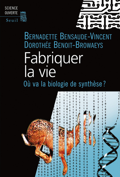 Fabriquer La Vie : Vers La Biologie Synthétique, Où Va La Biologie  De Synthèse?