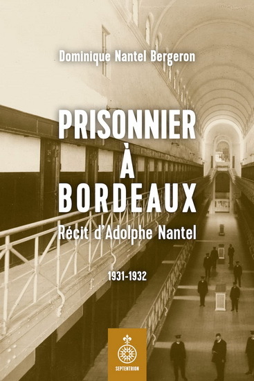 Prisonnier A Bordeaux. Recit D'Adolphe Nantel 1931-1932