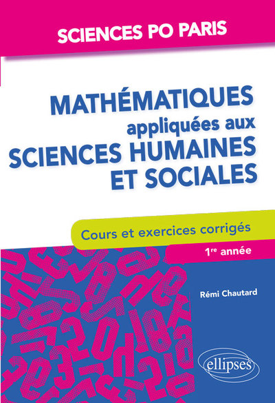 Mathématiques appliquées aux sciences humaines et sociales Cours et exercices - Sciences Po Paris - 1re à 3e année