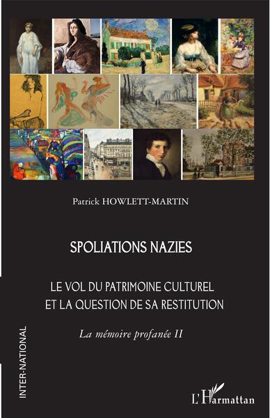 La mémoire profanée - Le vol du patrimoine culturel et la question de sa restitution Volume 2 - Patrick Howlett-Martin