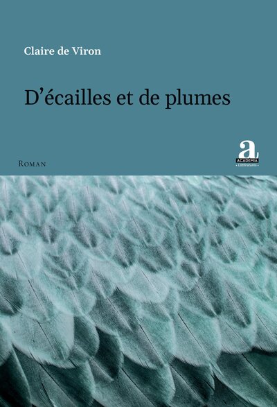 D’écailles et de plumes - Claire De Viron