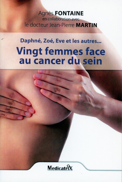 Vingt femmes face au cancer du sein - Daphné, Zoé, Eve et les autres...