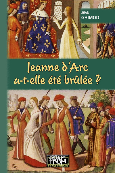 Jeanne d'Arc a-t-elle été brûlée ? - Jean Grimod