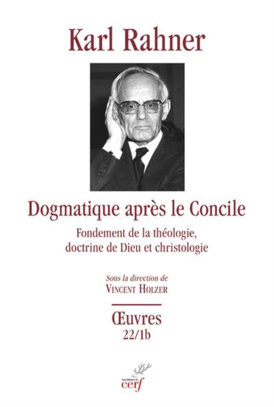 Dogmatique Après Le Concile - Fondement De La Théologie, Doctrine De Dieu Et Christologie