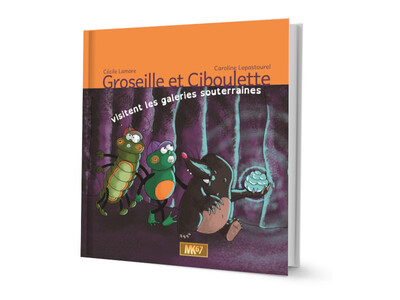 Groseille et Ciboulette visitent les galeries souterraines (livre) - Cécile LAMARE -