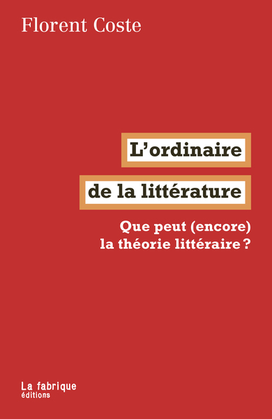 L'ordinaire de la littérature - Florent Coste