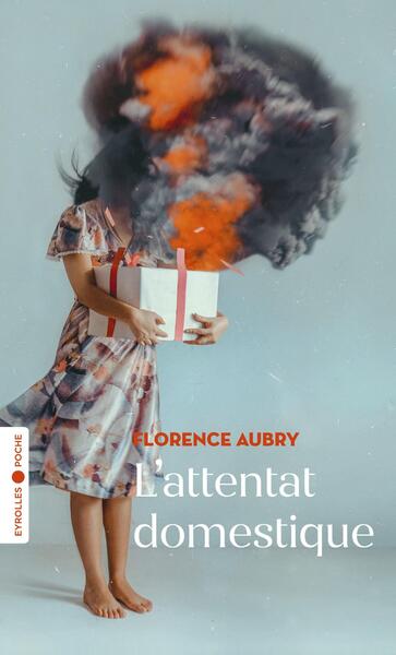 L'attentat domestique - Florence Aubry