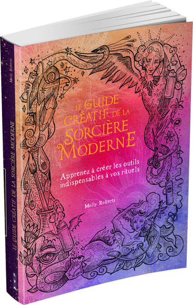 Le Guide créatif de la sorcière moderne - Apprenez à créer les outils indispensables à vos rituels - Molly Roberts